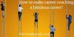 Read how a life coach can become a career coach with many rewarding and  profitable niches to explore