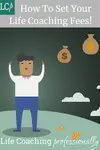 How to decide your life coaching fees. Tips on life coaching rates , traps to avoid and best ways to get paid.