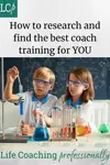Independent information to help you find your best life coaching training plus 10 vital questions