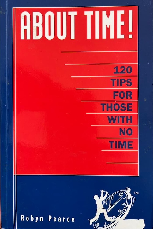 About Time; 120 tips for those without time by Robyn Pearce