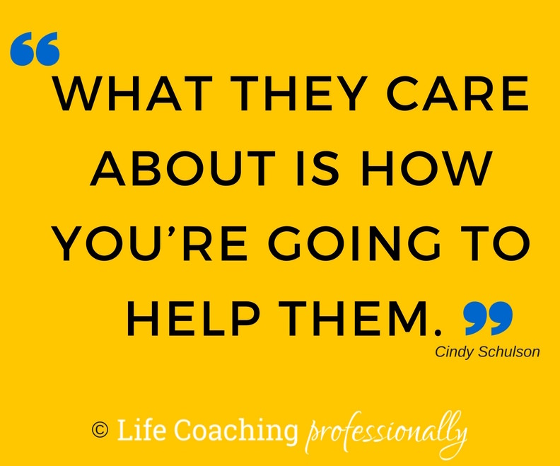 Poster reading What They Care About Is How You Are Going to Help Them by Cindy Schulson