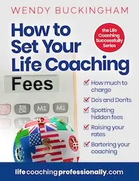 How To Set Your Life Coaching Fees by Wendy Buckingham