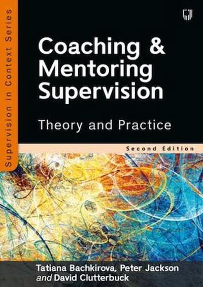 Coaching and Mentoring Supervision, Theory and Practice by Tatiana Bachkirowa, Peter Jackson and David Clutterbuck